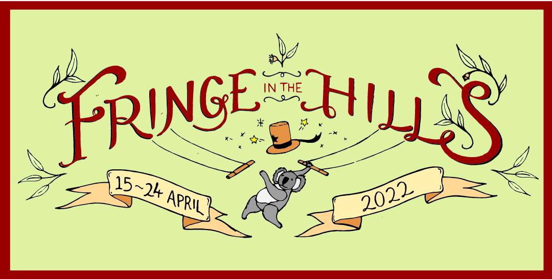 Fringe in the hills 15-24 April 2022